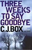 Three Weeks to Say Goodbye by C.J. Box
